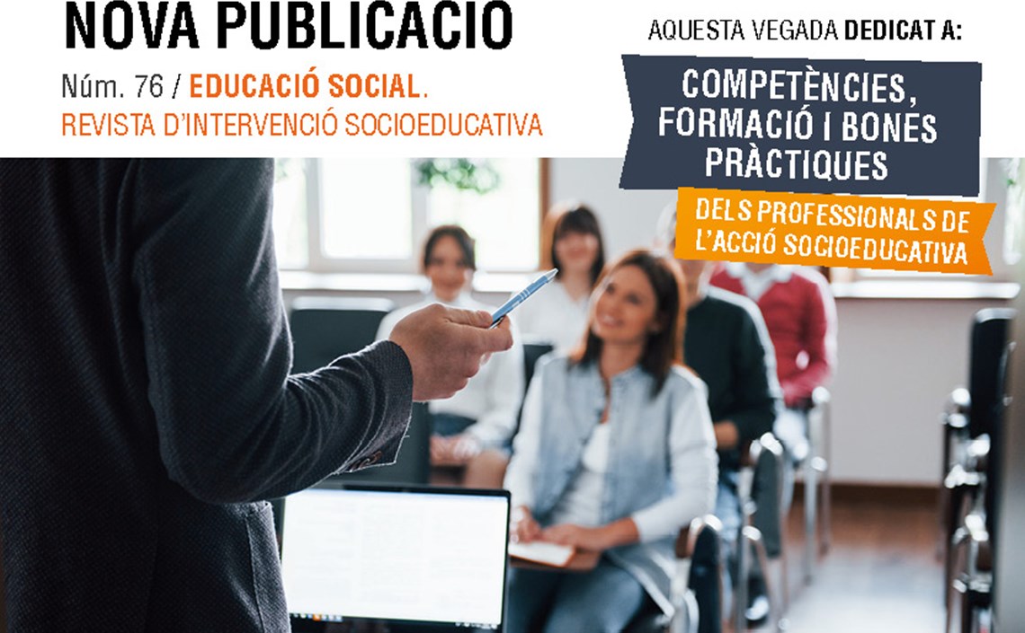La revista “Educació Social” aborda al número 76 les competències i la formació dels professionals socioeducatius  La revista “Educació Social” aborda al número 76 les competències i la formació dels professionals socioeducatius