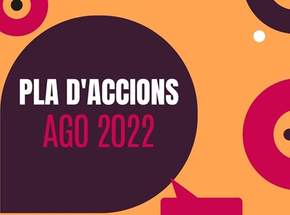 Moment d'emplenar el Pla d’Accions 2022 Moment d'emplenar el Pla d’Accions 2022