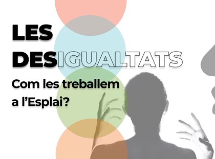 Nou recurs: les desigualtats des de l'esplai Nou recurs: les desigualtats des de l'esplai