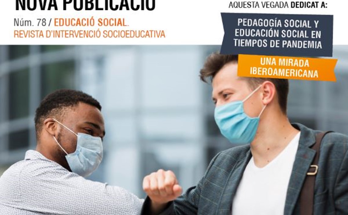 La pedagogia social i educació en temps de pandèmia: la perspectiva iberoamericana en el número 78 de la revista “Educació Social”  La pedagogia social i educació en temps de pandèmia: la perspectiva iberoamericana en el número 78 de la revista “Educació Social”