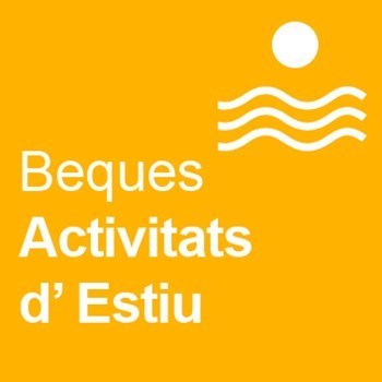 Beques per Activitats d'Estiu 2022 Beques per Activitats d'Estiu 2022