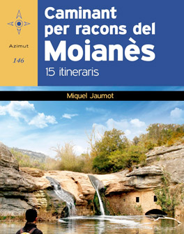 Caminant per racons del Moianès. 15 itineraris