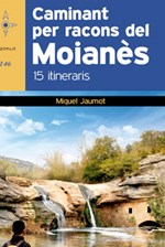 Caminant per racons del Moianès. 15 itineraris Caminant per racons del Moianès. 15 itineraris