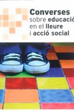 Converses sobre educació en el lleure i acció social (versió paper) Converses sobre educació en el lleure i acció social (versió paper)