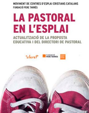 La pastoral en l’esplai. Actualització de la proposta educativa i del directori de pastoral