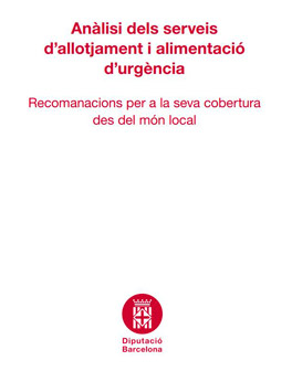 Anàlisi dels serveis d'allotjament i alimentació d'urgència: recomanacions de la seva cobertura des del món local