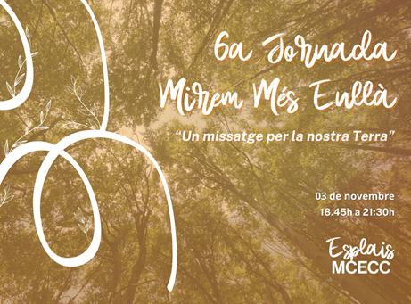 6a Jornada Mirem més enllà: “Un missatge per a la nostra Terra” 6a Jornada Mirem més enllà: “Un missatge per a la nostra Terra”