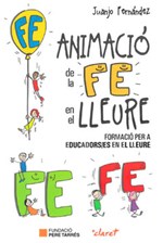 Animació de la Fe en el Lleure. Formació per Educadors/es en el Lleure Animació de la Fe en el Lleure. Formació per Educadors/es en el Lleure