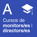 A - Cursos de monitors/es i directors/es