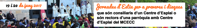Jornades d’Estiu per a preveres i diaques que són consiliaris d’un Centre d’Esplai o són rectors d’una parròquia amb Centre d’Esplai del MCECC