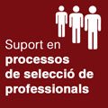 Suport en processos de selecció de professionals