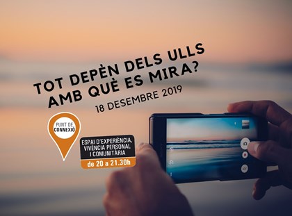 Punt de Connexió - Tot depèn dels ulls amb què es mira? Punt de Connexió - Tot depèn dels ulls amb què es mira?