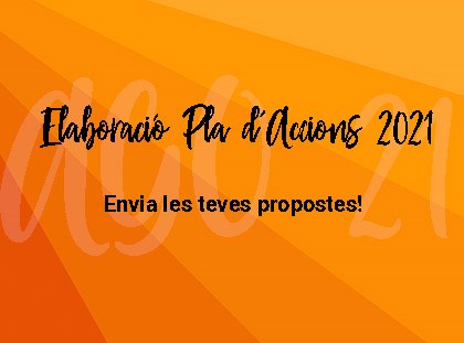 Iniciem el procés del Pla d’Accions 2021! Iniciem el procés del Pla d’Accions 2021!