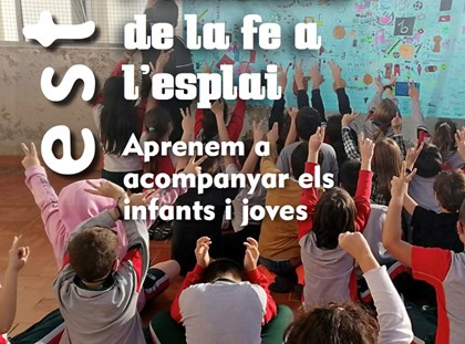 L'animació de la fe a l'esplai: aprenem a acompanyar els infants i joves a l'Estris 236 L'animació de la fe a l'esplai: aprenem a acompanyar els infants i joves a l'Estris 236