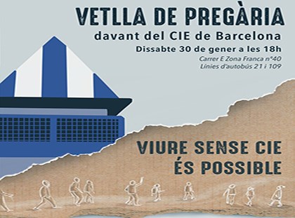 Participa a la vetlla de pregària davant del CIE de Barcelona Participa a la vetlla de pregària davant del CIE de Barcelona