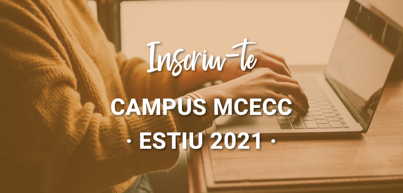Últims dies per inscriu-re't al Campus MCECC d’estiu en format online! 