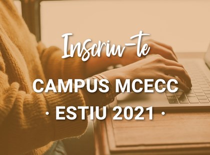 Últims dies per inscriu-re't al Campus MCECC d’estiu en format online! 