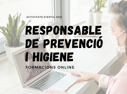 Formacions online pels 'Responsables de prevenció i higiene' en les activitats d'Estiu 2021 Formacions online pels 'Responsables de prevenció i higiene' en les activitats d'Estiu 2021