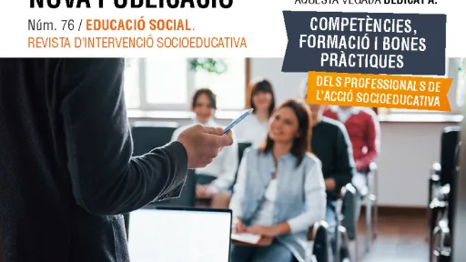 La revista “Educació Social” aborda al número 76 les competències i la formació dels professionals socioeducatius 