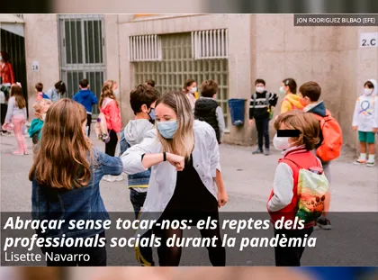 Abraçar sense tocar-nos: els reptes dels professionals socials durant la pandèmia