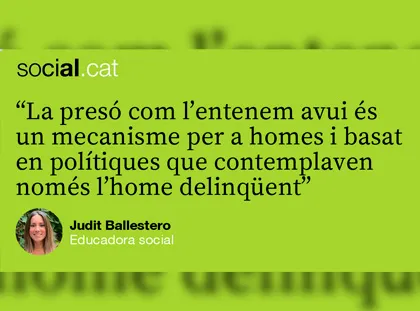 Una presó desigual en una societat patriarcal